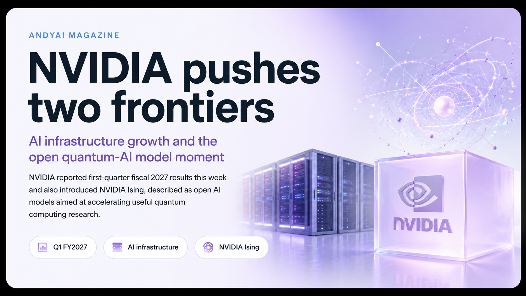 NVIDIA Pushes Two Frontiers: AI Infrastructure Growth and the Open Quantum-AI Model Moment hero visual